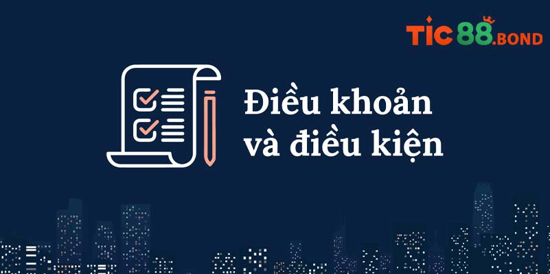 Chi tiết về điều khoản và điều kiện TIC88